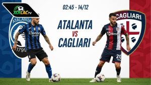 Nhận định bóng đá Atalanta vs Cagliari, 02h45 ngày 14/12